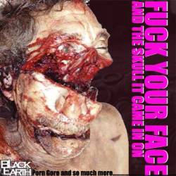 Compilations : Fuck Your Face (and the Skull it Came On)